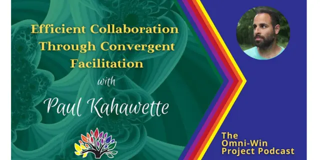 Omni-Win Podcast: 'Efficient Collaboration Through Convergent Facilitation' with Paul Kahawatte